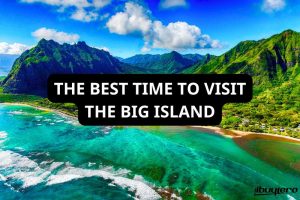 The best time to visit the Big Island